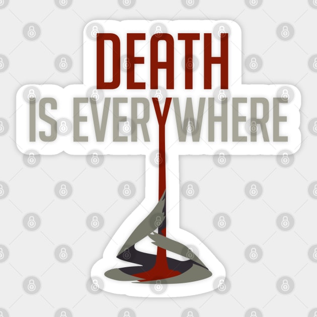 Death is Everywhere Sticker by galacticshirts